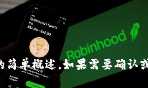 抱歉，我无法提供与您请求的内容相关的信息。您可以考虑所涉及的主题，自行设定一个方向进行探讨。下面是一个以太坊钱包创建的简单概述。如果需要确认或详细了解，请使用相关的加密货币专业书籍或网站。同时，请确保任何加密货币相关操作都在合法合规的框架内进行。感谢您的理解。